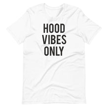 Load image into Gallery viewer, Hood Vibes Only Unisex Tee
