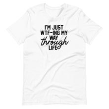 Load image into Gallery viewer, WTF-ing my Way Unisex Tee
