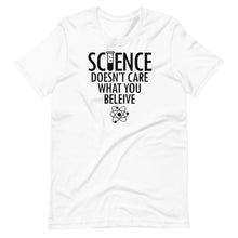 Load image into Gallery viewer, Science Doesn&#39;t Care Unisex Tee
