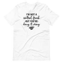 Load image into Gallery viewer, I&#39;m Not a Control Freak Unisex Tee
