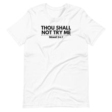 Load image into Gallery viewer, Thou Shall Not Try Me Unisex Tee
