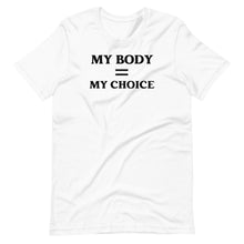 Load image into Gallery viewer, My Body My Choice Unisex Tee
