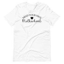 Load image into Gallery viewer, Mind Your Own Motherhood Unisex Tee
