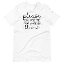 Load image into Gallery viewer, Please Exclude Me Unisex Tee
