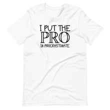 Load image into Gallery viewer, Pro in Procrastinate Unisex Tee
