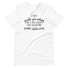 Load image into Gallery viewer, I Try Gentle Parenting Unisex Tee
