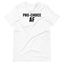 Load image into Gallery viewer, Pro-Choice AF Unisex Tee
