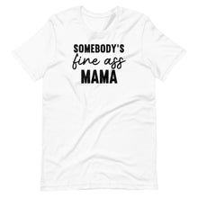 Load image into Gallery viewer, Somebody&#39;s Fine Mama Unisex Tee
