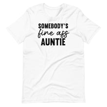 Load image into Gallery viewer, Somebody&#39;s Fine Auntie Unisex Tee
