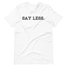 Load image into Gallery viewer, Say Less Unisex Tee
