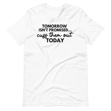 Load image into Gallery viewer, Tomorrow Isn&#39;t Promised Unisex Tee
