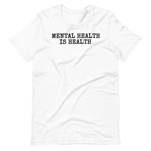 Load image into Gallery viewer, Mental Health is Health Unisex Tee
