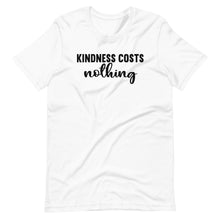 Load image into Gallery viewer, Kindness Costs Nothing Unisex Tee
