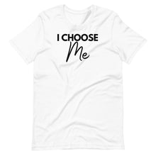 Load image into Gallery viewer, I Choose Me Unisex Tee
