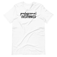 Load image into Gallery viewer, Professional Overthinker Unisex Tee
