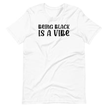 Load image into Gallery viewer, Being Black is a Vibe Unisex Tee
