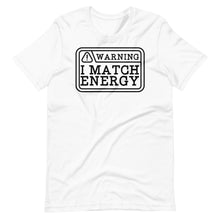 Load image into Gallery viewer, I Match Energy Unisex Tee
