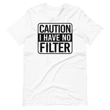 Load image into Gallery viewer, I Have No Filter Unisex Tee
