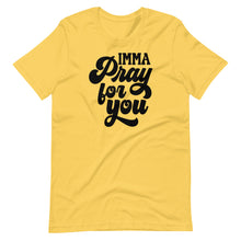 Load image into Gallery viewer, Imma Pray For You Unisex Tee
