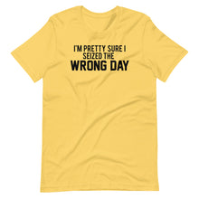 Load image into Gallery viewer, Seized The Wrong Day Unisex Tee
