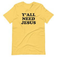 Load image into Gallery viewer, Y&#39;all Need Jesus Unisex Tee
