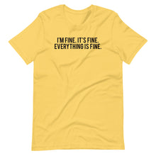 Load image into Gallery viewer, I&#39;m Fine Unisex Tee
