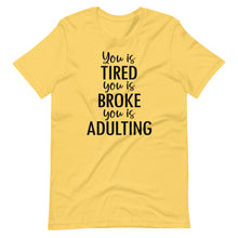 Load image into Gallery viewer, You is Tired Unisex Tee
