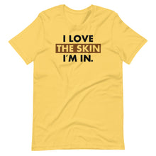 Load image into Gallery viewer, I Love the Skin I&#39;m In Unisex Tee
