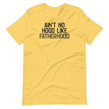 Load image into Gallery viewer, Ain&#39;t No Hood Like Fatherhood Unisex Tee
