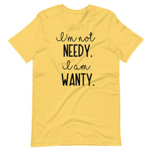 Load image into Gallery viewer, I&#39;m Not Needy Unisex Tee
