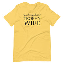 Load image into Gallery viewer, Participation Trophy Wife Unisex Tee
