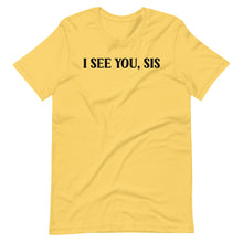 Load image into Gallery viewer, I See You, Sis Unisex Tee
