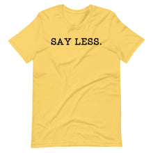 Load image into Gallery viewer, Say Less Unisex Tee
