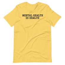 Load image into Gallery viewer, Mental Health is Health Unisex Tee
