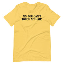 Load image into Gallery viewer, Can&#39;t Touch my Hair Unisex Tee
