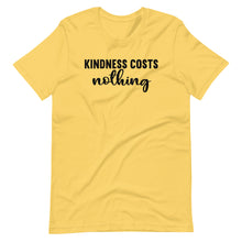 Load image into Gallery viewer, Kindness Costs Nothing Unisex Tee
