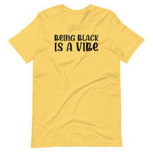 Load image into Gallery viewer, Being Black is a Vibe Unisex Tee
