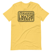 Load image into Gallery viewer, I Match Energy Unisex Tee
