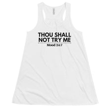 Load image into Gallery viewer, Thou Shall Not Try Me Flowy Racerback Tank
