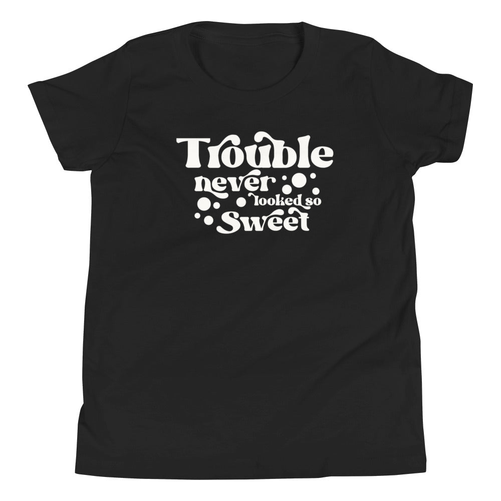 Trouble Never Looked so Sweet Youth Tee